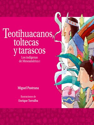 cover image of Teotihuacanos, toltecas y tarascos. Los indígenas de Mesoamérica I